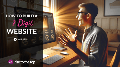 How to Build a 7-Digit Website (VIDEO)