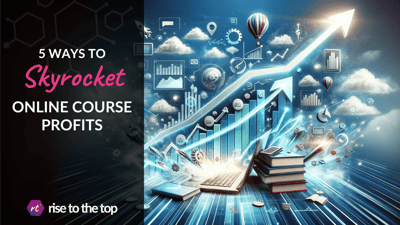 5 Easy Ways to Skyrocket Your Online Course Earnings